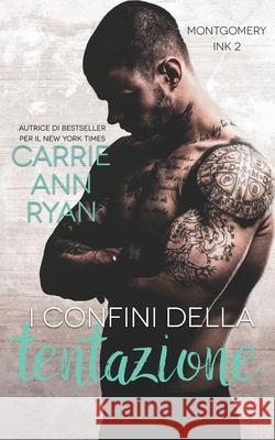 I confini della tentazione Carrie Ann Ryan 9781636952017 Carrie Ann Ryan - książka