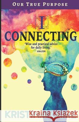 I Connecting - Our True Purpose Kristina Kaine 9781720160823 Independently Published - książka