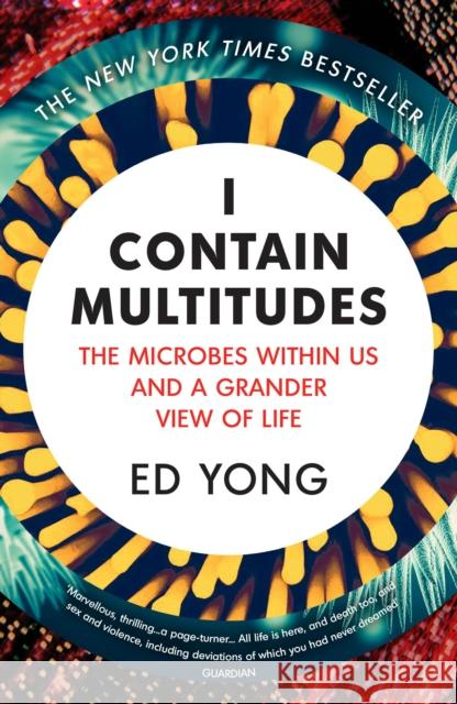 I Contain Multitudes: The Microbes Within Us and a Grander View of Life Yong, Ed 9781784700171 Vintage Publishing - książka