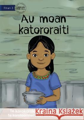 I Cook Rice for the First Time - Au moan katororaiti (Te Kiribati) Tamariti Itintekai Rea Diwata Mendoza  9781922876744 Library for All - książka