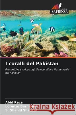 I coralli del Pakistan Raza, Abid, Bramanti, Lorenzo, Shaukat, S. Shahid 9786209077524 Edizioni Sapienza - książka