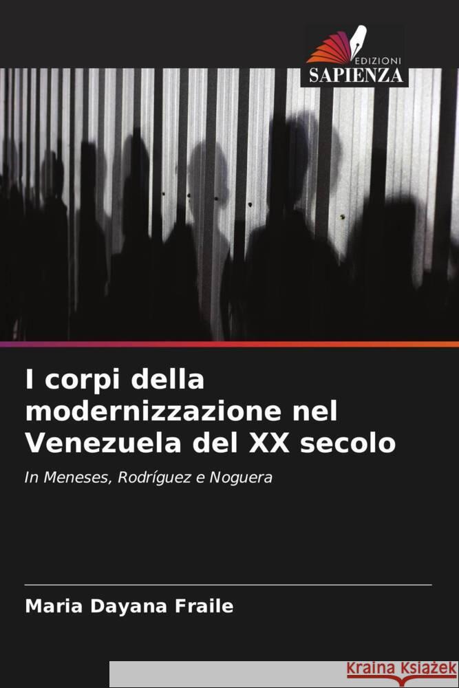 I corpi della modernizzazione nel Venezuela del XX secolo Maria Dayana Fraile 9786206953838 Edizioni Sapienza - książka