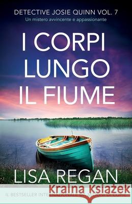 I corpi lungo il fiume: Un mistero avvincente e appassionante Lisa Regan Alessandro Cataoli 9781835257456 Bookouture - książka