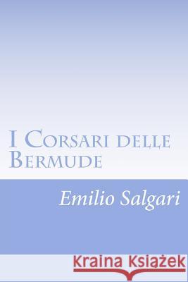 I Corsari delle Bermude Salgari, Emilio 9781477619605 Createspace - książka