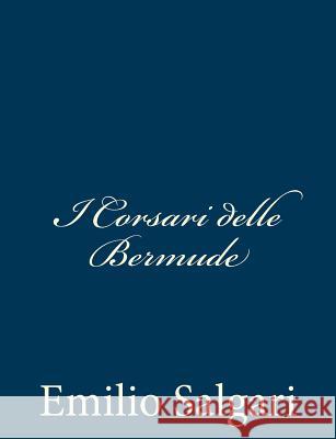 I Corsari delle Bermude Salgari, Emilio 9781482764932 Createspace - książka