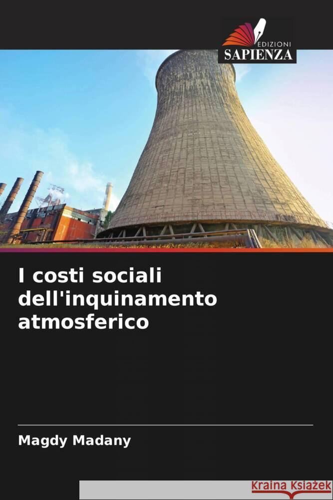 I costi sociali dell'inquinamento atmosferico Madany, Magdy 9786205432969 Edizioni Sapienza - książka