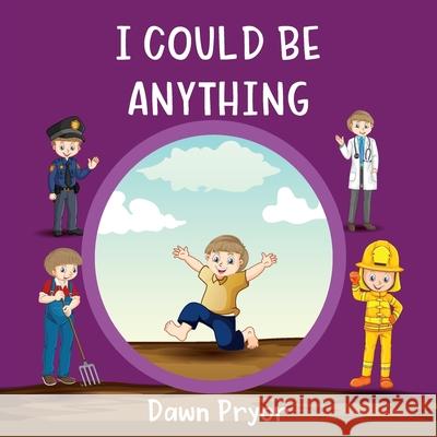 I Could Be Anything Pryor Dawn 9780645286076 Ark House Kids - książka