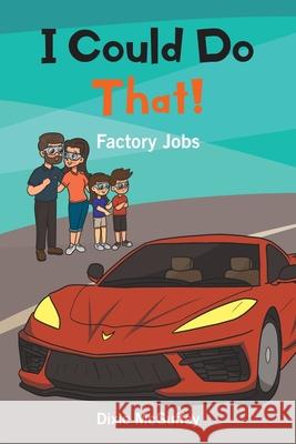 I Could Do That!: Factory Jobs Dixie McGuffey 9781639031382 Christian Faith - książka