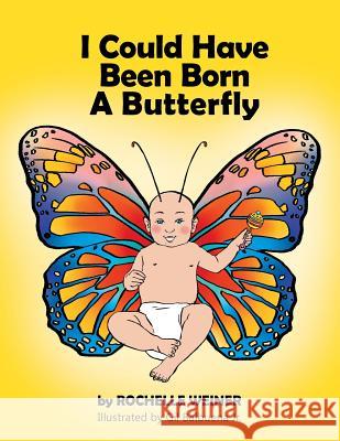 I Could Have Been Born A Butterfly Weiner, Rochelle 9781503536012 Xlibris Corporation - książka