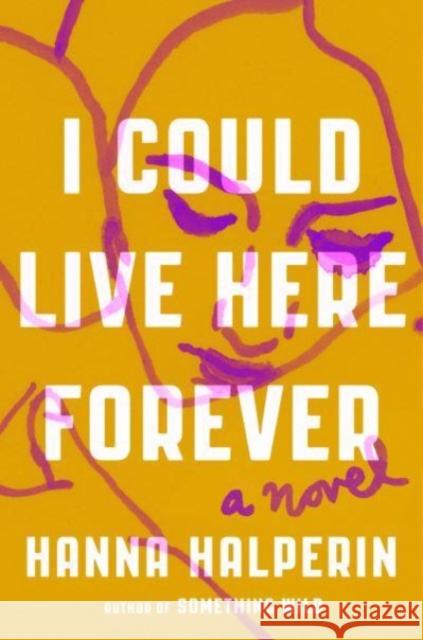 I Could Live Here Forever: A Novel Halperin, Hanna 9780593492079  - książka