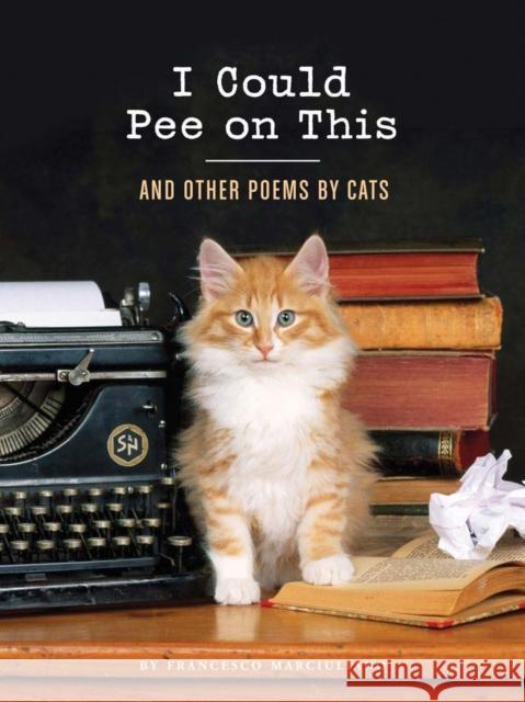 I Could Pee on This: And Other Poems by Cats Francesco Marciuliano 9781452110585  - książka