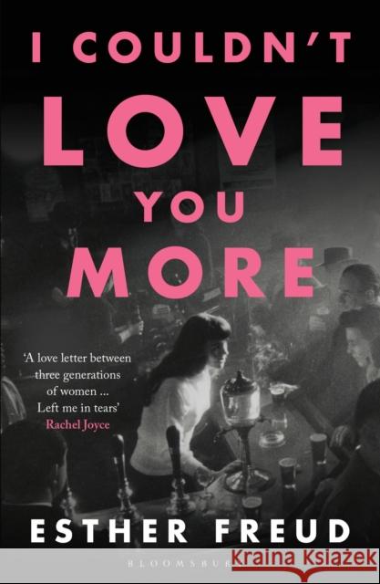 I Couldn't Love You More Esther Freud 9781526629920 Bloomsbury Publishing PLC - książka