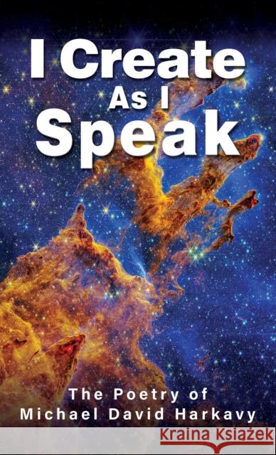I Create As I Speak Michael David Harkavy 9798889106661 Austin Macauley Publishers LLC - książka