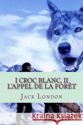 I Croc Blanc, II L'appel de la foret London, Jack 9781505381627 Createspace - książka