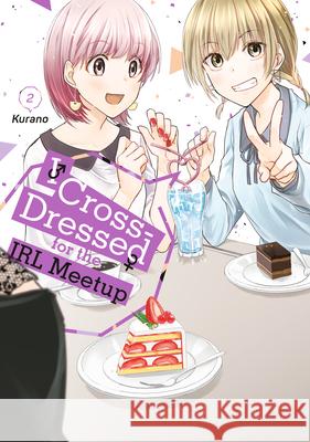 I Cross-Dressed for the IRL Meetup 2 Kurano 9781646517848 Kodansha America, Inc - książka