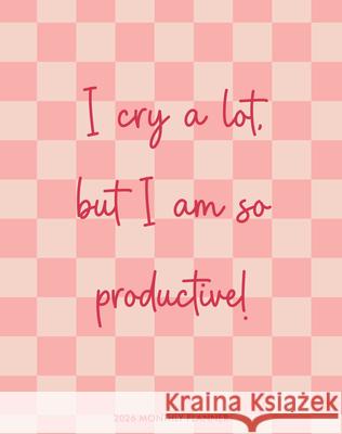 I Cry Alot 2026 7.5 X 9.5 Booklet Monthly Planner Willow Creek Press 9781549257568 Willow Creek Press Calendars - książka