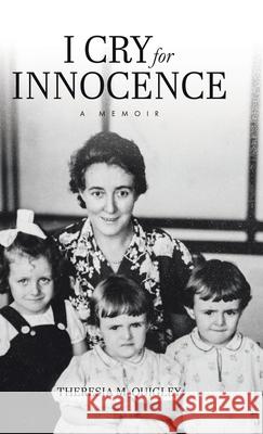 I Cry for Innocence: A Memoir Theresia M. Quigley 9781779628671 Tellwell Talent - książka