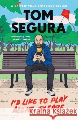 I'd Like to Play Alone, Please: Essays Tom Segura 9781538704615 Little, Brown & Company - książka