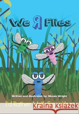 I'd Rather Walk From Here: We R Flies Moses Wright 9798580241579 Independently Published - książka