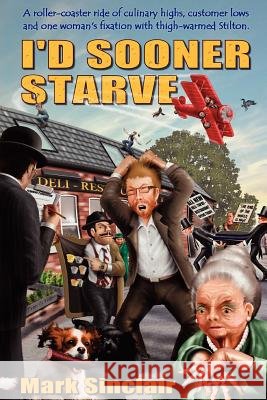 I'd Sooner Starve! Mark Sinclair 9781907954146 Wild Wolf Publishing - książka