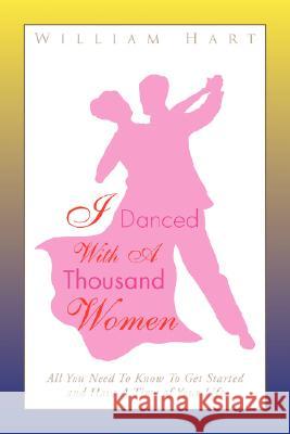 I Danced with a Thousand Women William Hart 9781436302463 Xlibris Corporation - książka