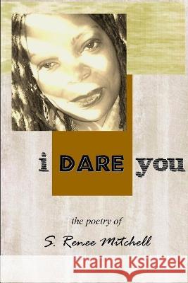 I Dare You S. Renee Mitchell 9780983000402 Nappyroots Press - książka