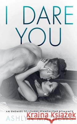 I Dare You Ashlyn Mathews 9781393966838 Commencement Bay Publishing - książka