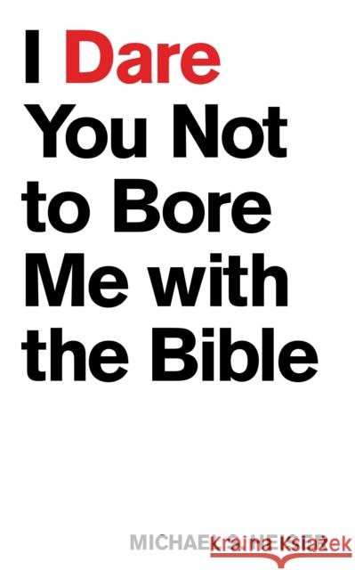 I Dare You Not to Bore Me with the Bible Michael S. Heiser 9781577995395 Lexham Press - książka