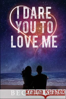 I Dare You To Love Me Fox, Becca 9783947234431 Inkitt - książka