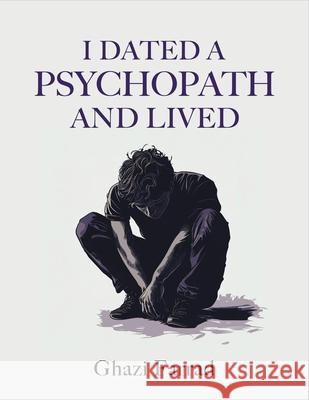 I Dated A Pyschopath And Lived Ghazi Farrad 9798342800600 Independently Published - książka