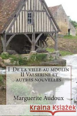 I De la ville au moulin, II Valserine et autres nouvelles Ballin, G. -. Ph. 9781507763971 Createspace - książka