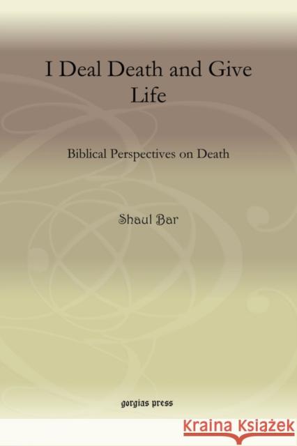 I Deal Death and Give Life Shaul Bar Lenn Schramm 9781607243281 Gorgias Press - książka