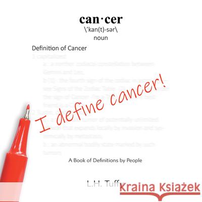 I Define Cancer!: A Book of Definitions by People L. H. Tuffy 9781973685050 WestBow Press - książka