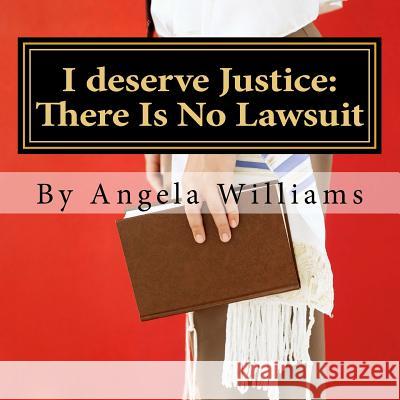 I deserve Justice: There Is No Lawsuit: 1 year Slander clause: Poetry II Williams, Angela C. 9781515065463 Createspace - książka