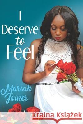 I Deserve to Feel Mariah Joiner 9781694631442 Independently Published - książka