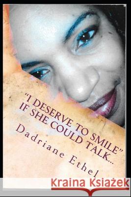 I Deserve to Smile-If She Could Talk Dadriane Ethel 9798378327119 Independently Published - książka