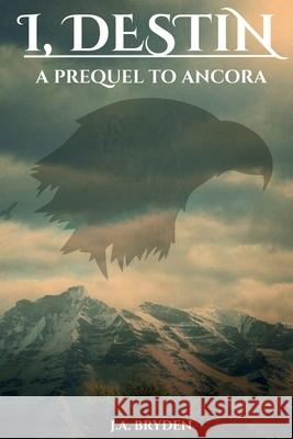 I, Destin J. a. Bryden 9780646727431 J.A. Bryden - książka