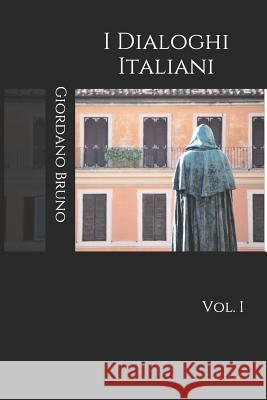 I Dialoghi Italiani: vol. I Artemide Libri Giordano Bruno 9781090616487 Independently Published - książka