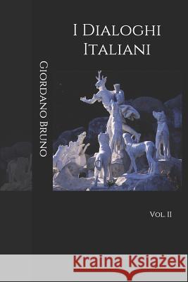 I Dialoghi Italiani: vol. II Artemide Libri Giordano Bruno 9781090764348 Independently Published - książka