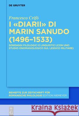 I «Diarii» Di Marin Sanudo (1496-1533): Sondaggi Filologici E Linguistici Crifò, Francesco 9783110404364 De Gruyter Mouton - książka