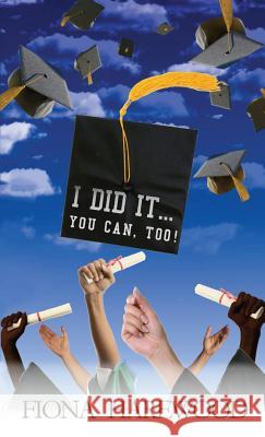 I Did It. . . You Can, Too! Fiona Harewood 9780983877400 Hope Publishers - książka