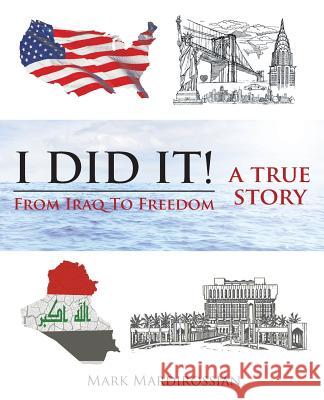 I Did It!: From Iraq to Freedom: A True Story Mark Mardirossian 9781642996357 Christian Faith - książka