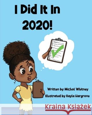 I Did It In 2020! Michol M. Whitney Kayla Hargrove 9781736400555 Michol Whitney - książka