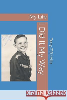 I Did It My Way: My Life Jean Mills W. Curtis Philson Terry (T R. ). R. Mills 9781073589371 Independently Published - książka