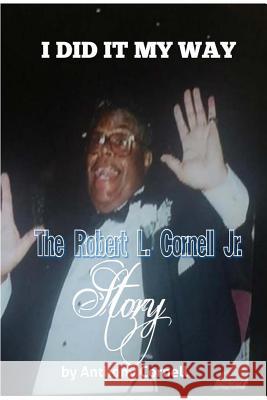 I Did It My Way: The Robert L.Cornell Jr. Story Anthony Cornell 9781523879557 Createspace Independent Publishing Platform - książka