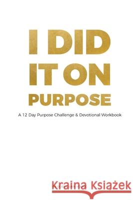 I DID IT ON PURPOSE - 12 Day Devotional Workbook *Full Color* Robyn-Ann Young 9780998340562 Uncaged Media - książka
