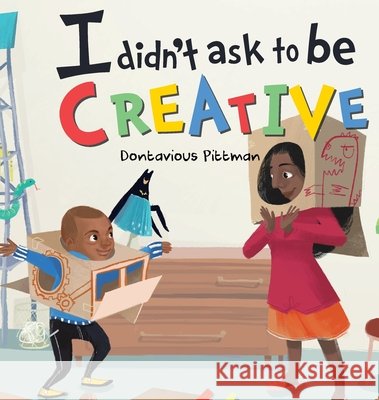 I Didn't Ask To Be Creative Dontavious Pittman Max Rambaldi 9780578576206 Cardboard Clouds - książka