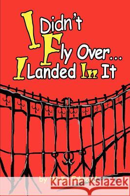 I Didn't Fly Over... I Landed In It Wally L. Edmond 9780595262441 Writers Club Press - książka