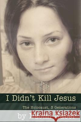 I Didn't Kill Jesus Naomi Daniela Haber 9780615633619 Naomi Haber - książka