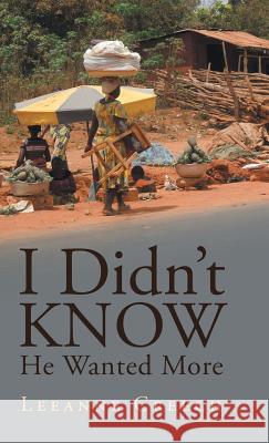 I Didn't Know He Wanted More Leeanne Creech 9781512792874 WestBow Press - książka